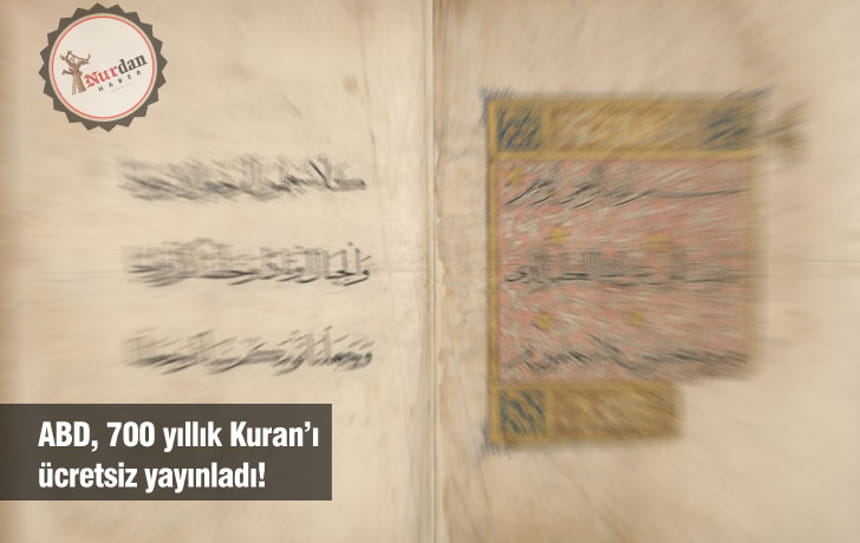 ABD, 700 yıllık Kuran’ı ücretsiz yayınladı!