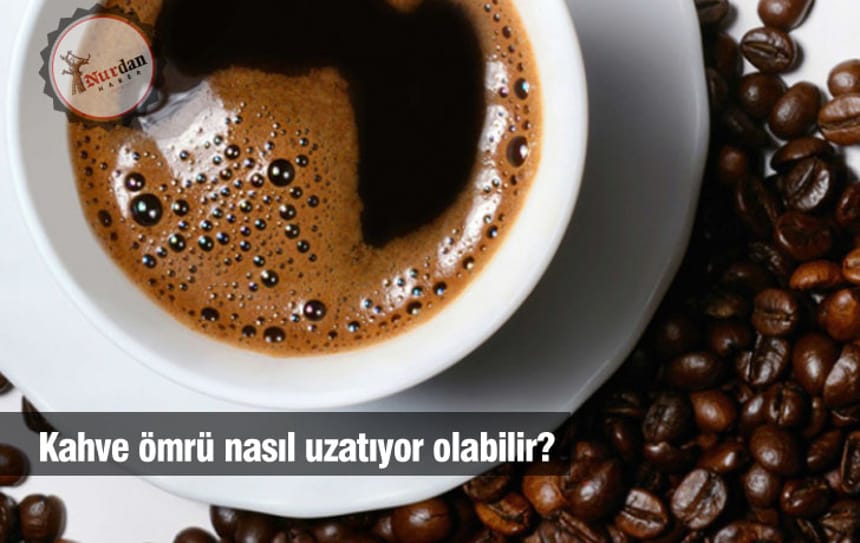 Kahve ömrü nasıl uzatıyor olabilir?