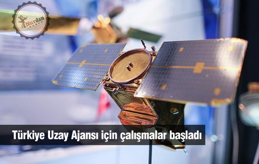 Türkiye Uzay Ajansı için çalışmalar başladı