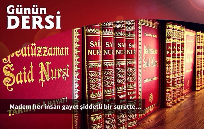 Madem her insan gayet şiddetli bir surette…