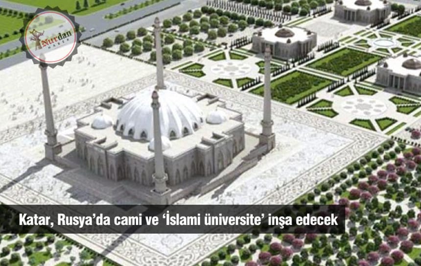 Katar, Rusya’da cami ve ‘İslami üniversite’ inşa edecek