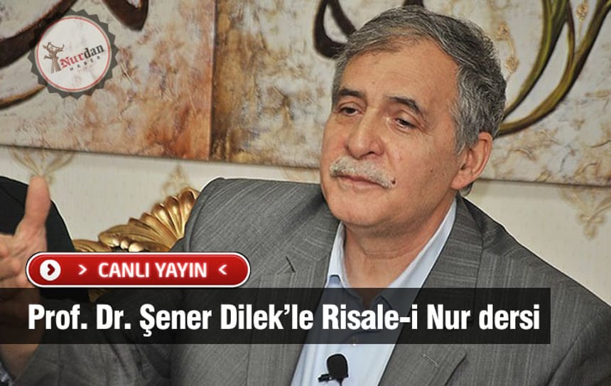 Prof. Dr. Şener Dilek’le Risale-i Nur dersi