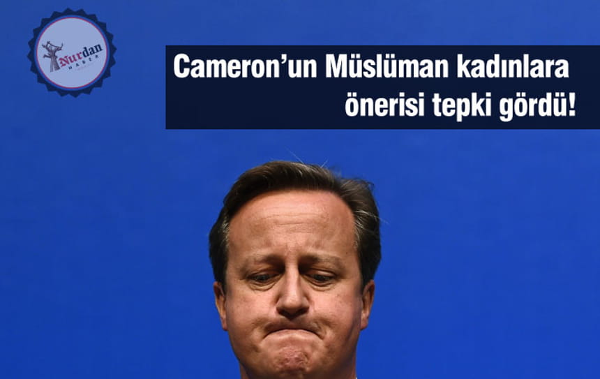Cameron’un Müslüman kadınlara önerisi tepki gördü!