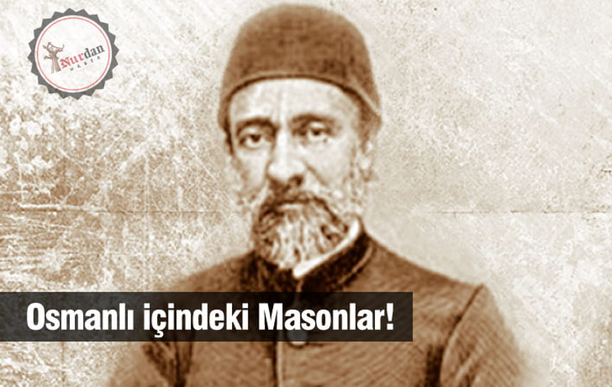 Osmanlı içindeki Masonlar!