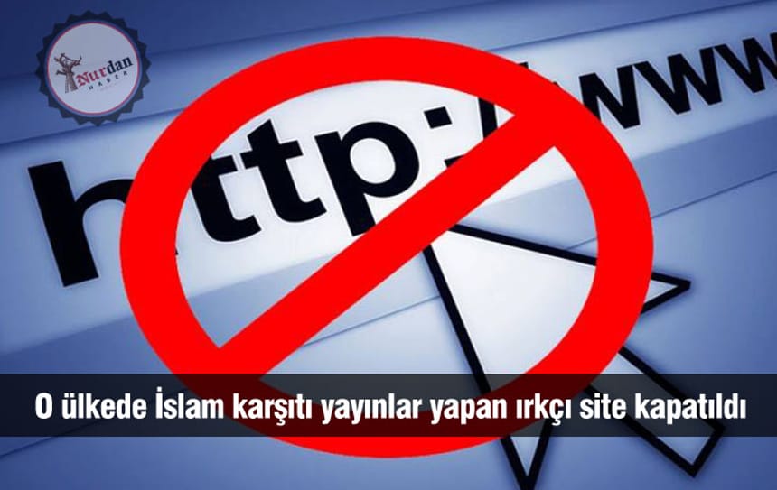 O ülkede İslam karşıtı yayınlar yapan ırkçı site kapatıldı