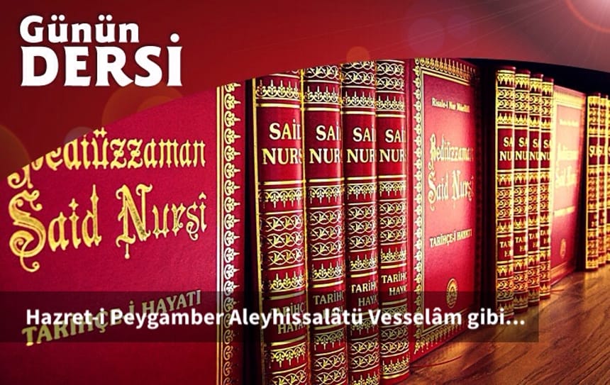 Hazret-i Peygamber Aleyhissalâtü Vesselâm gibi…