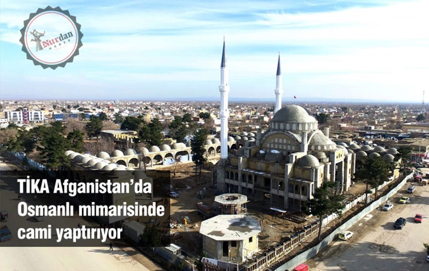 TİKA Afganistan’da Osmanlı mimarisinde cami yaptırıyor