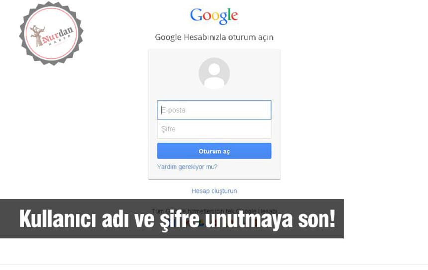 Kullanıcı adı ve şifre unutmaya son!