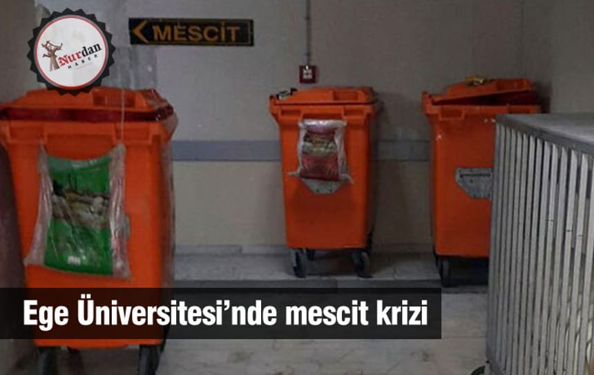 Ege Üniversitesi’nde mescit krizi