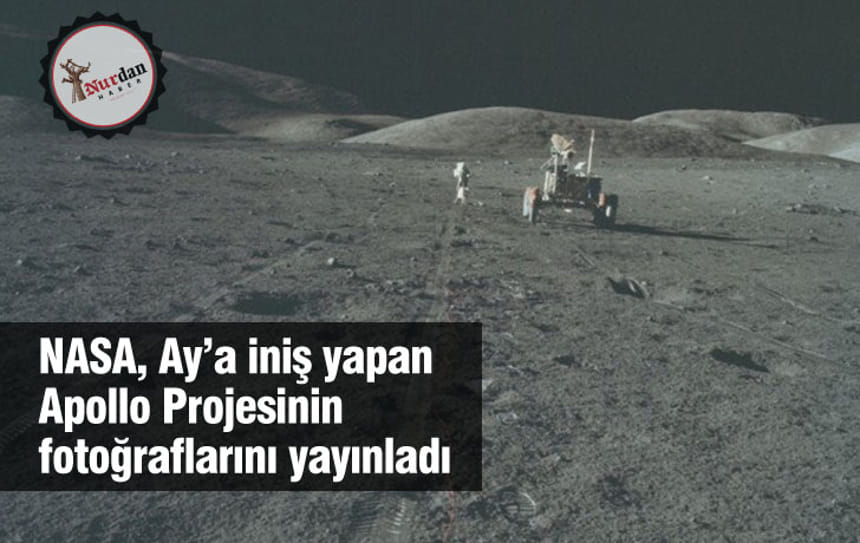 NASA, Ay’a iniş yapan Apollo Projesinin fotoğraflarını yayınladı
