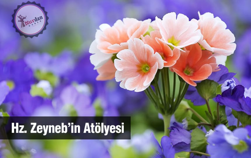 Hz. Zeyneb’in Atölyesi