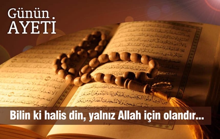 Bilin ki halis din, yalnız Allah için olandır…