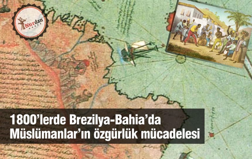 1800’lerde Brezilya-Bahia’da Müslümanlar’ın özgürlük mücadelesi