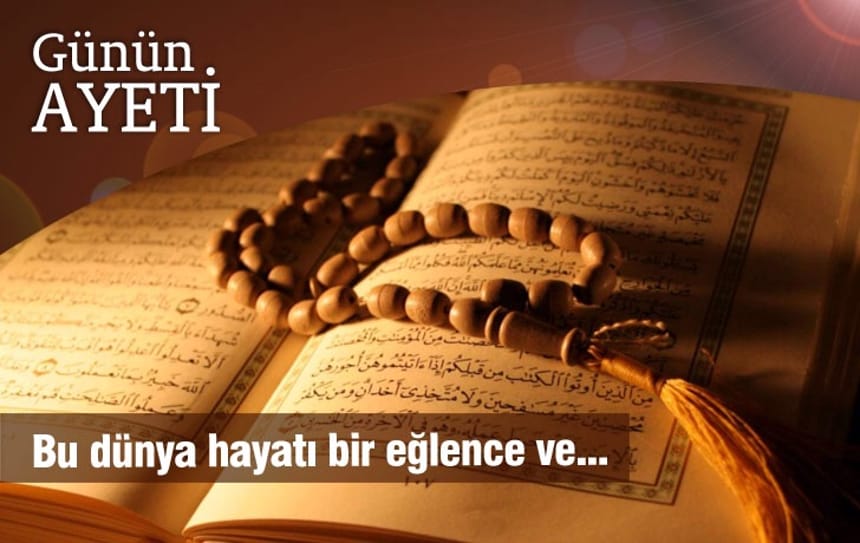 Bu dünya hayatı bir eğlence ve…