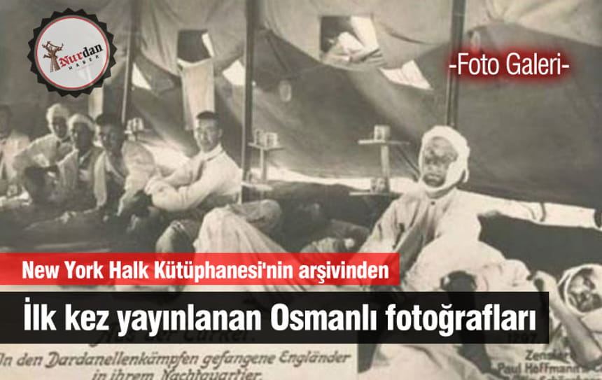 İlk kez yayınlanan Osmanlı fotoğrafları