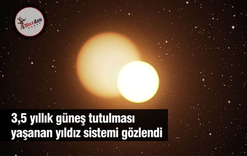 3,5 yıllık güneş tutulması yaşanan yıldız sistemi gözlendi