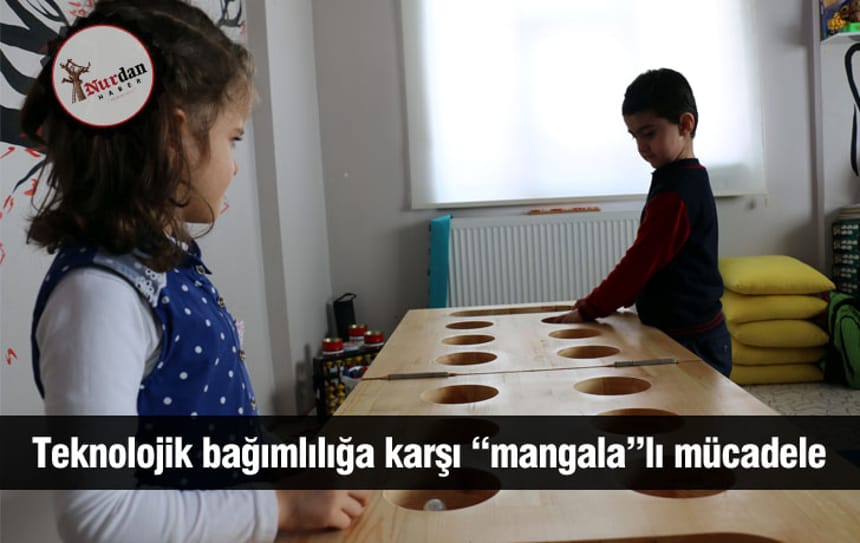 Teknolojik bağımlılığa karşı “mangala”lı mücadele