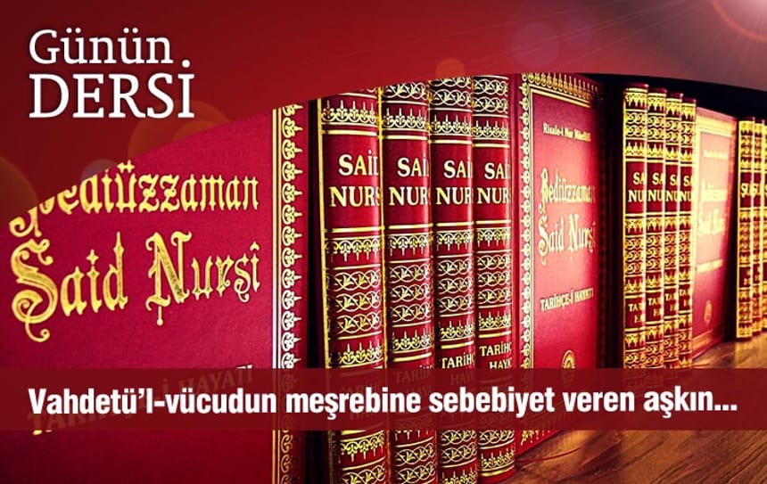 Vahdetü’l-vücudun meşrebine sebebiyet veren aşkın…