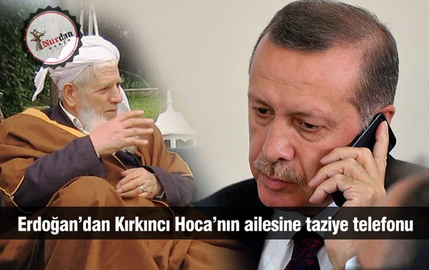 Erdoğan’dan Kırkıncı Hoca’nın ailesine taziye telefonu