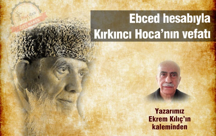 Ebced hesabıyla Kırkıncı Hoca’nın vefatı