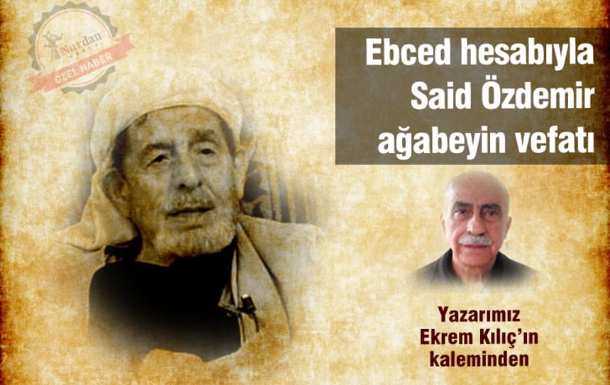 Ebced hesabıyla Said Özdemir ağabeyin vefatı
