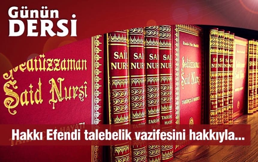 Hakkı Efendi talebelik vazifesini hakkıyla…