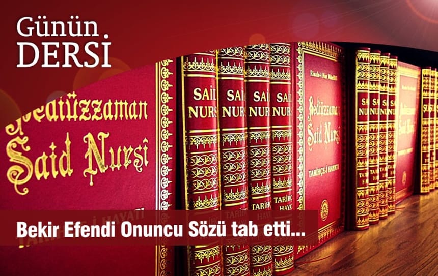 Bekir Efendi Onuncu Sözü tab etti…