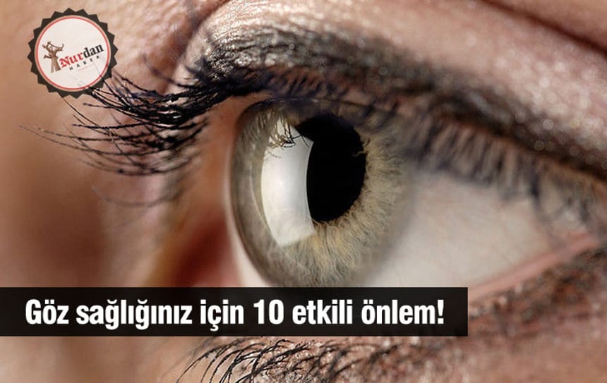 Göz sağlığınız için 10 etkili önlem!