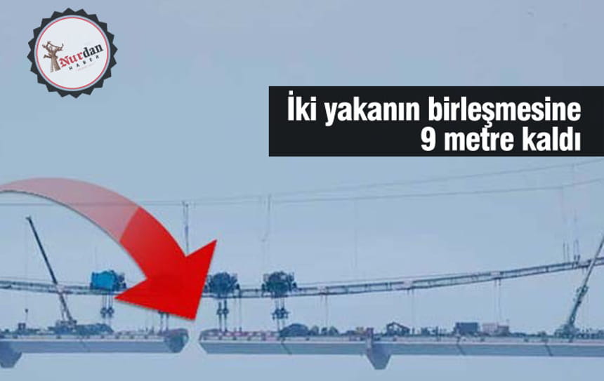 İki yakanın birleşmesine 9 metre kaldı