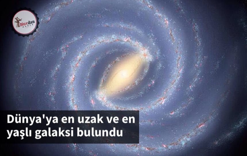 Dünya’ya en uzak ve en yaşlı galaksi bulundu