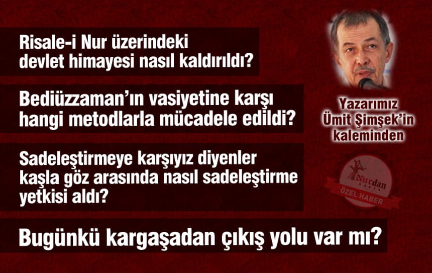 Risale-i Nur üzerindeki devlet himayesi nasıl kaldırıldı?