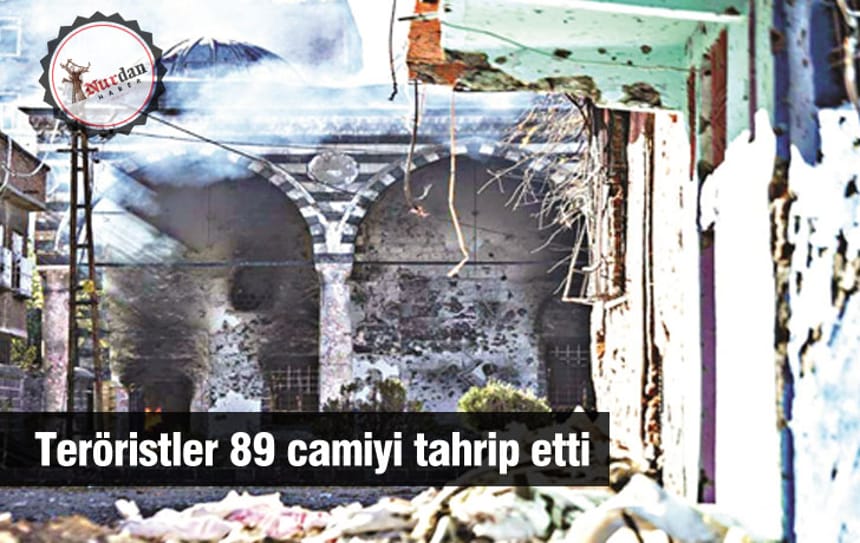 Teröristler 89 camiyi tahrip etti