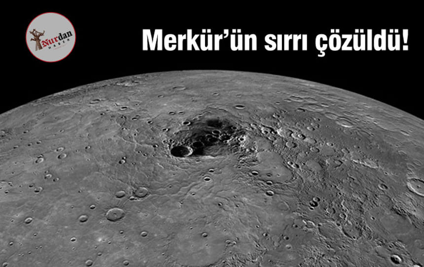 Merkür’ün sırrı çözüldü!