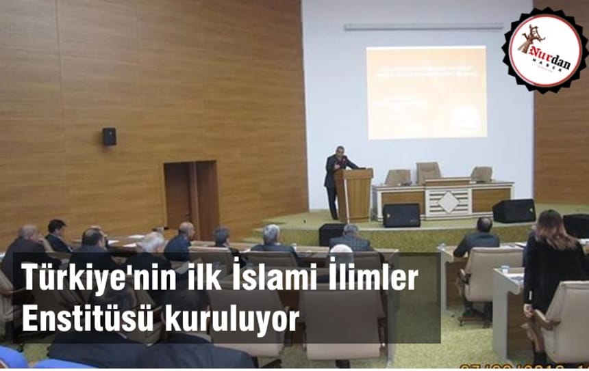 Türkiye’nin ilk İslami İlimler Enstitüsü kuruluyor