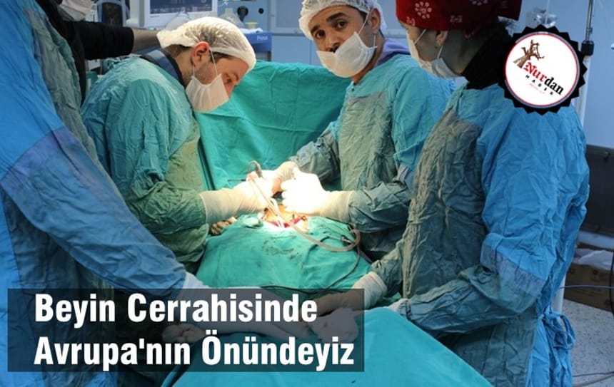 Beyin Cerrahisinde Avrupa’nın Önündeyiz