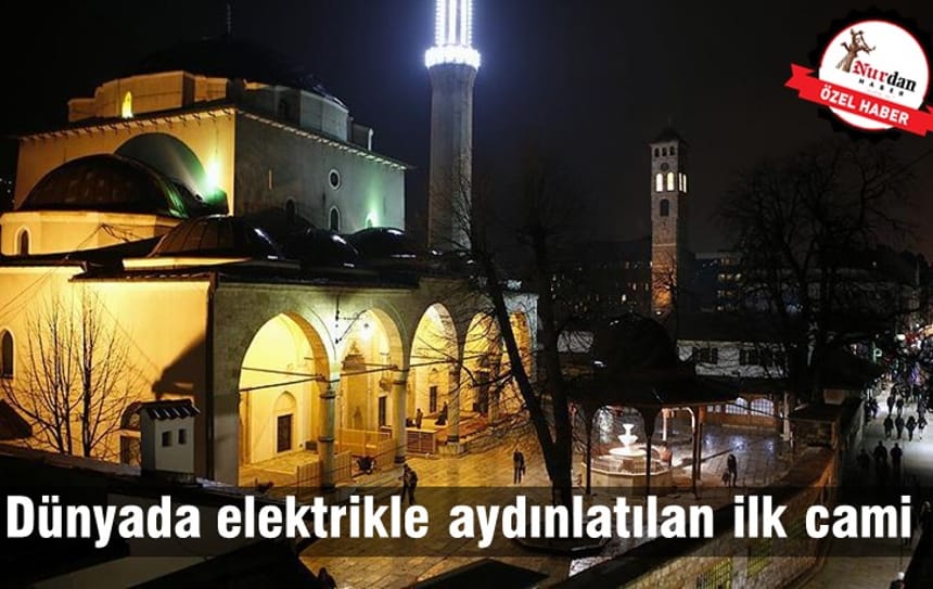 Dünyada elektrikle aydınlatılan ilk cami