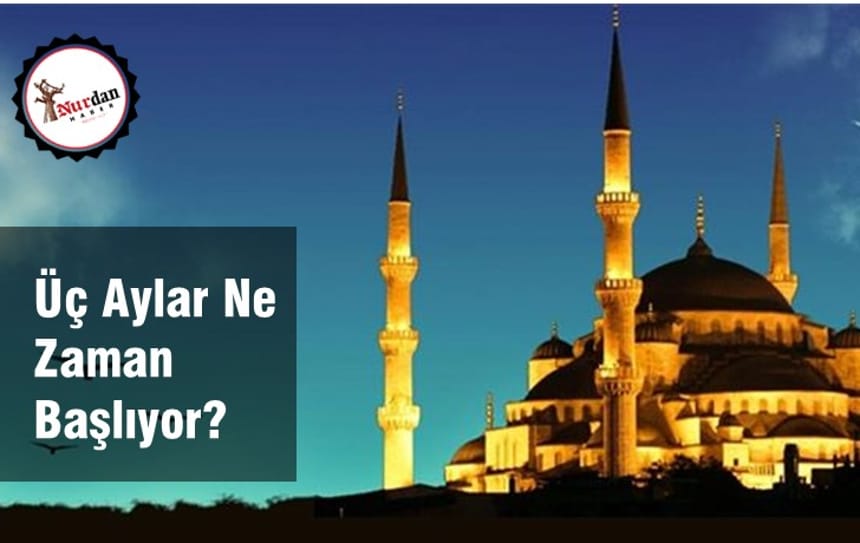 Üç Aylar Ne Zaman Başlıyor?