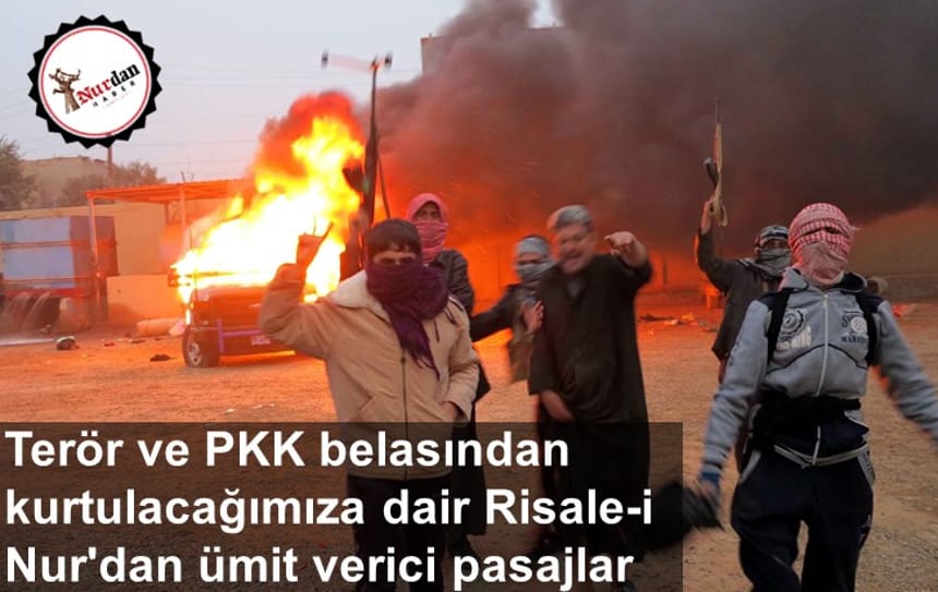 Terör ve PKK belasından kurtulacağımıza dair Risale-i Nur’dan ümit verici pasajlar