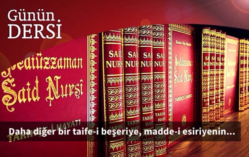 Daha diğer bir taife-i beşeriye, madde-i esiriyenin…