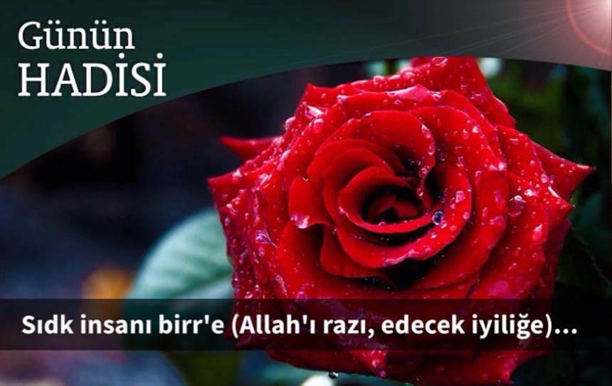 Sıdk insanı birr’e (Allah’ı razı, edecek iyiliğe)…