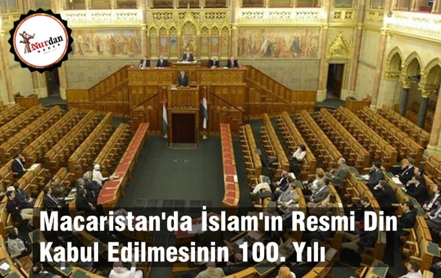 Macaristan’da İslam’ın Resmi Din Kabul Edilmesinin 100. Yılı