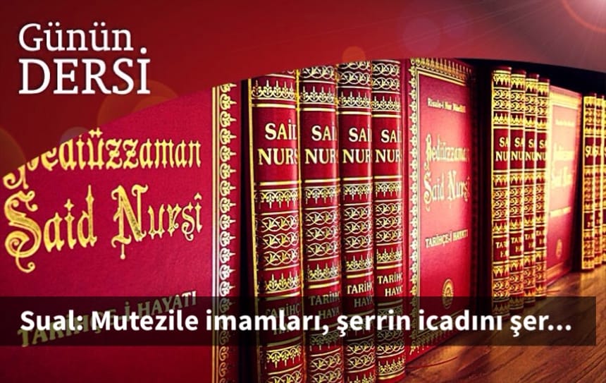 Sual: Mutezile imamları, şerrin icadını şer…