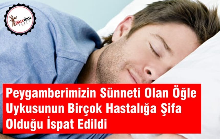 Peygamberimizin Tavsiye Ettiği Öğle Uykusunun Birçok Hastalığa Şifa Olduğu İspat Edildi