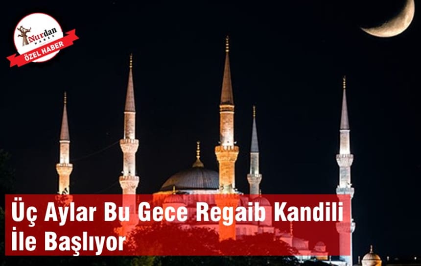 Üç Aylar Bu Gece Regaib Kandili İle Başlıyor