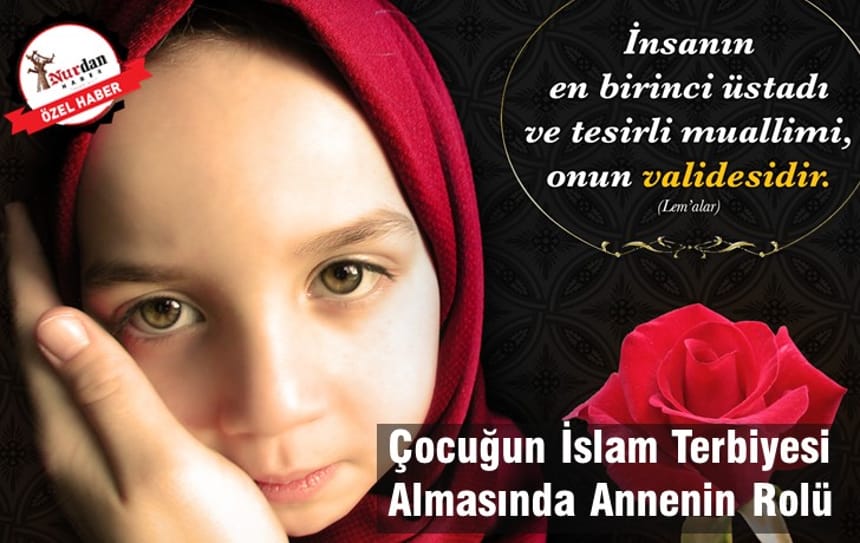 Çocuğun İslam Terbiyesi Almasında Annenin Rolü