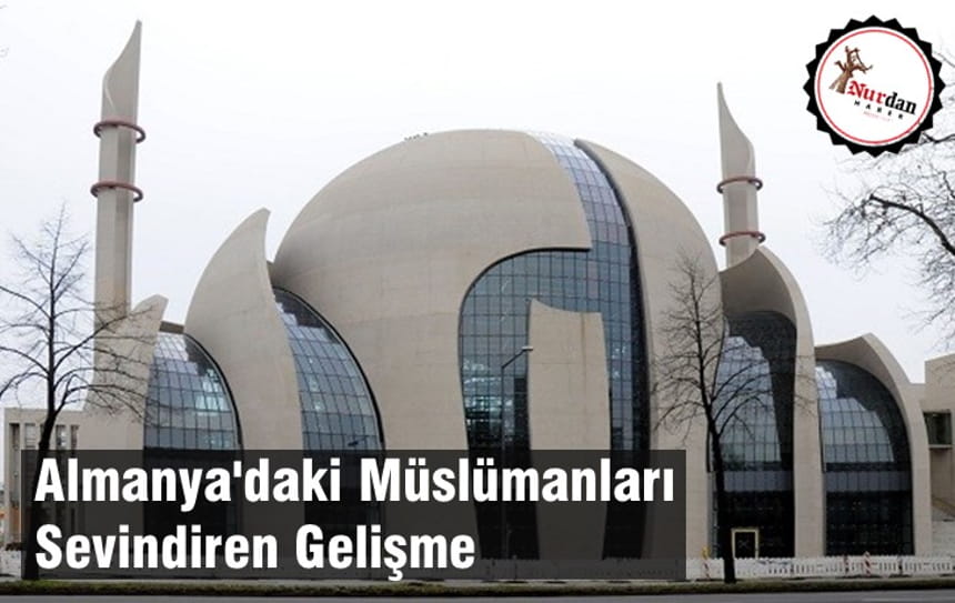 Almanya’daki Müslümanları Sevindiren Gelişme