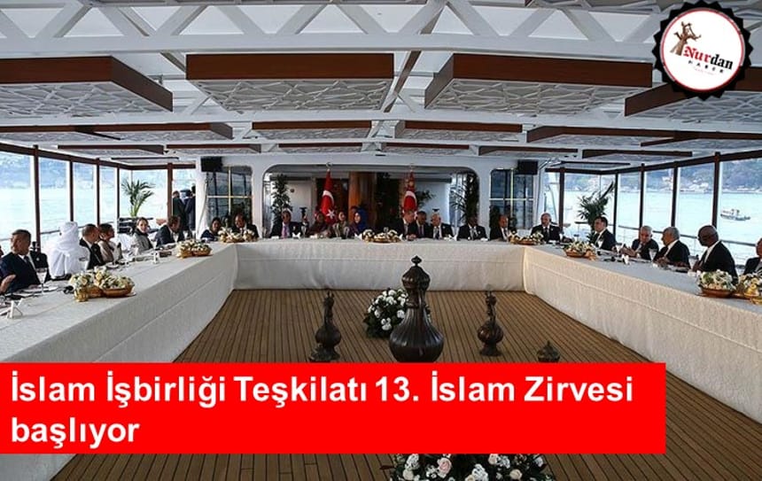 İslam İşbirliği Teşkilatı 13. İslam Zirvesi başlıyor
