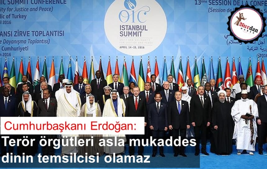 Cumhurbaşkanı Erdoğan: Terör örgütleri asla mukaddes dinin temsilcisi olamaz