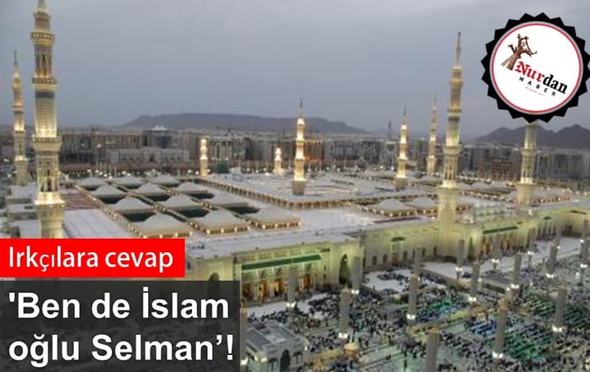 ‘Ben de İslam oğlu Selman!’