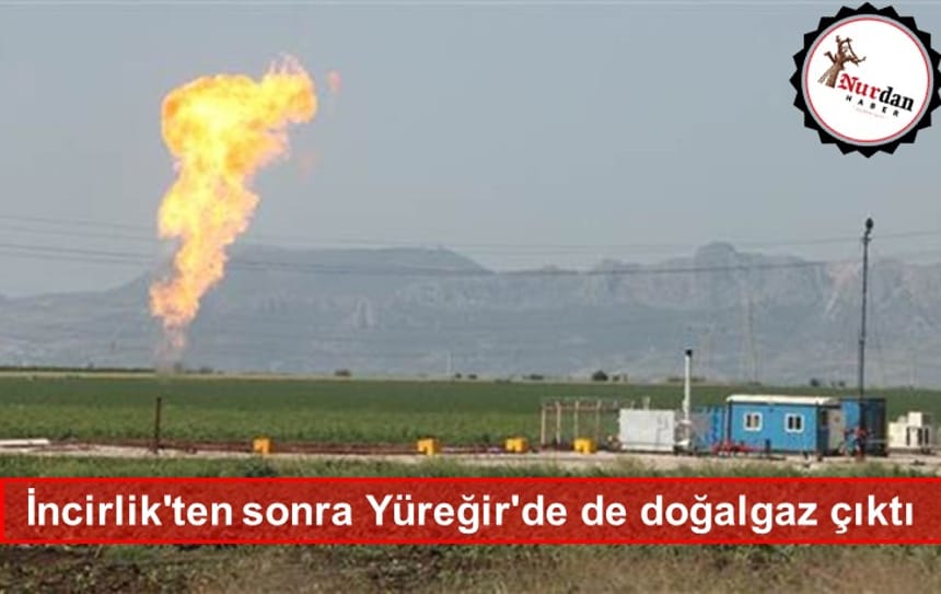 İncirlik’ten sonra Yüreğir’de de doğalgaz çıktı